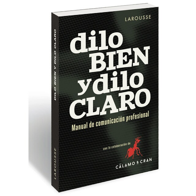 Dilo bien y dilo claro: Manual de comunicación profesional.pdf