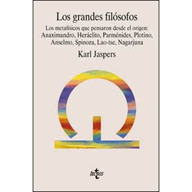 Los grandes filósofos. Vol. Iii: Los metafísicos que pensaron desde el origen: anaximandro, heráclito, parménides, plotino, anselmo, spinoza, lao-tse, nagarjuna.pdf