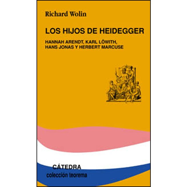 Los hijos de heidegger: Hannah arendt, karl löwith, hans jonas y herbert marcuse (Tapa blanda)