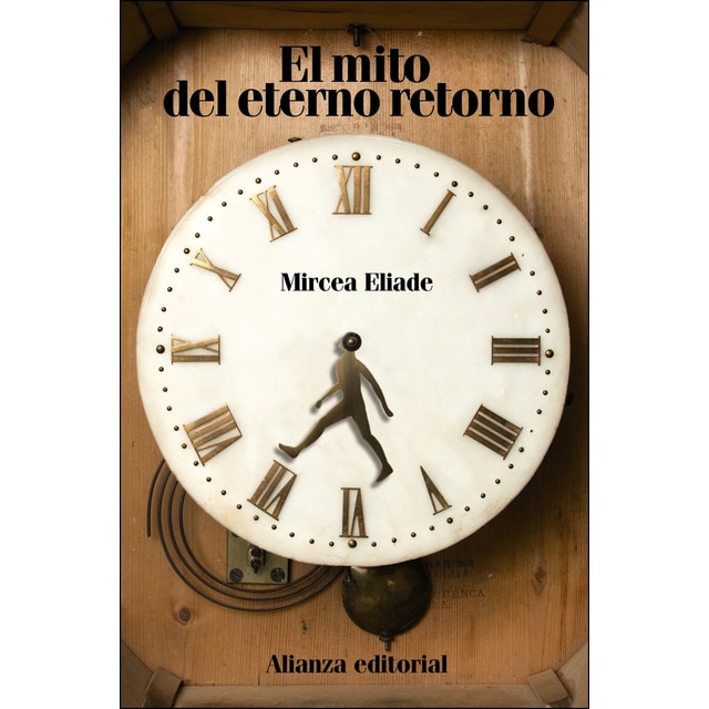 El mito del eterno retorno: Arquetipos y repetición (Tapa blanda)