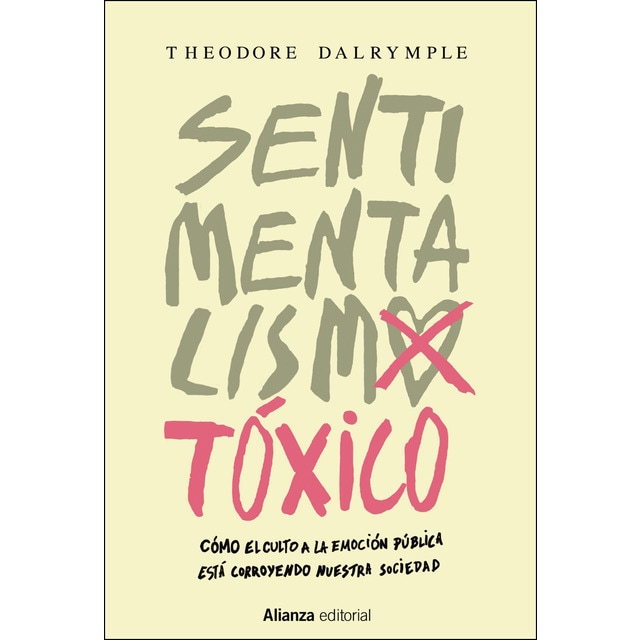 Sentimentalismo tóxico: Cómo el culto a la emoción pública está corroyendo nuestra sociedad.pdf