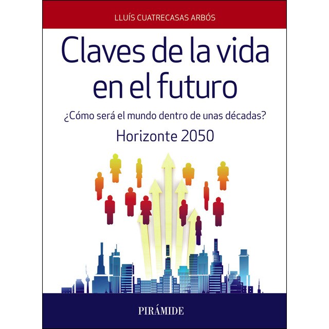 Claves de la vida en el futuro: ¿cómo será el mundo dentro de unas décadas? horizonte 2050.pdf