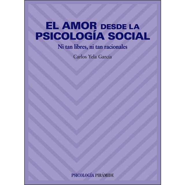 El amor desde la psicología social: Ni tan libres, ni tan racionales