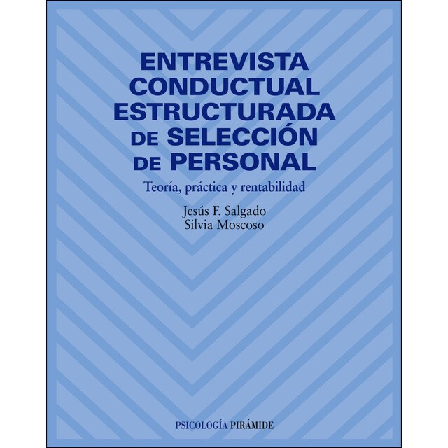 Entrevista conductual estructurada de selección de personal: Teoría, práctica y rentabilidad.pdf