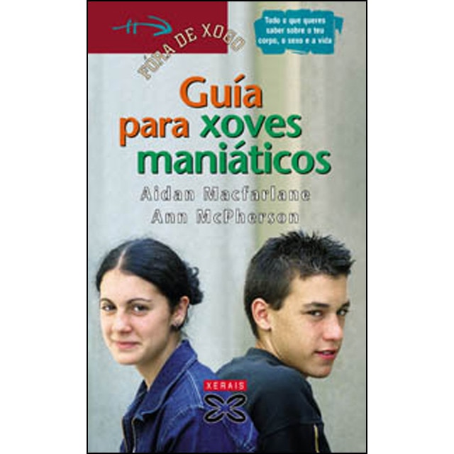 Guía para xoves maniáticos: Todo o que queres saber sobre o teu corpo, o sexo e a vida