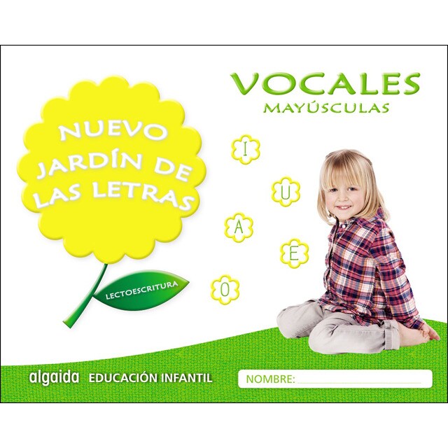 Nuevo jardín de las letras. Vocales. Mayúsculas. Educación infantil