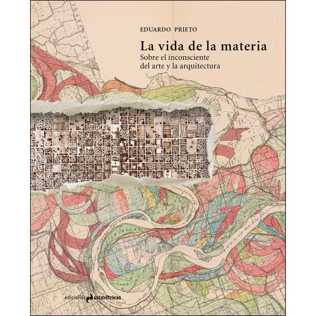 La vida de la materia: Sobre el inconsciente del arte y la arquitectura.pdf