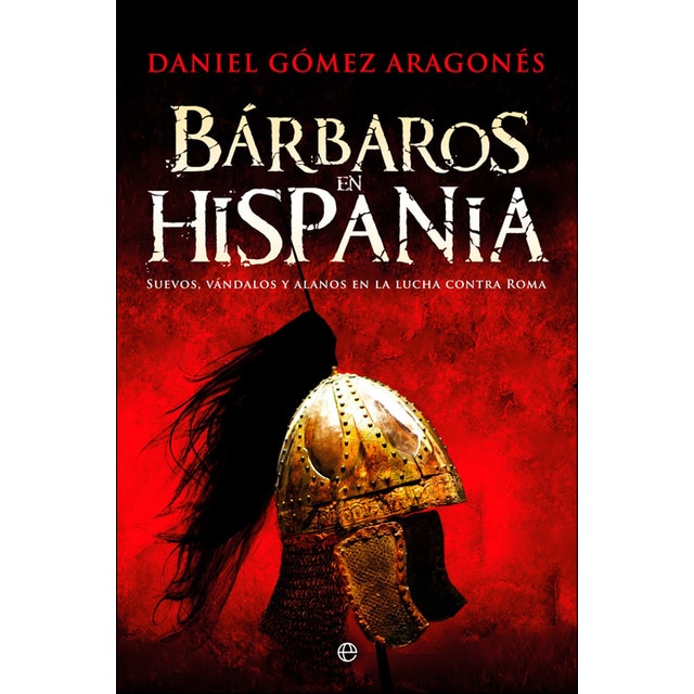 Bárbaros en hispania: Suevos, vándalos y alanos en la lucha contra roma.pdf