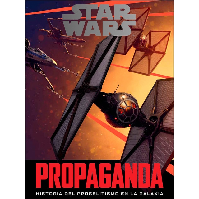 Star wars: propaganda: Historia del proselitismo en la galaxia.pdf