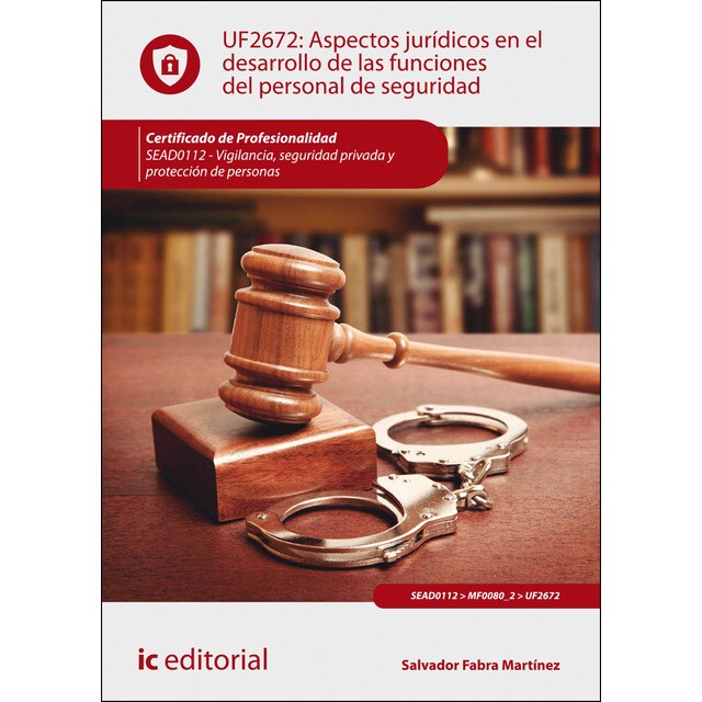 Aspectos jurídicos en el desarrollo de las funciones del personal de seguridad. Sead0112 - vigilancia, seguridad privada y protección de personas (Tap