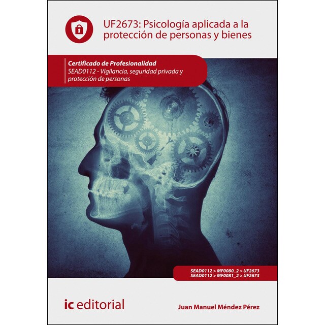 Psicología aplicada a la protección de personas y bienes. Sead0112 - vigilancia, seguridad privada y protección de personas (Tapa blanda)