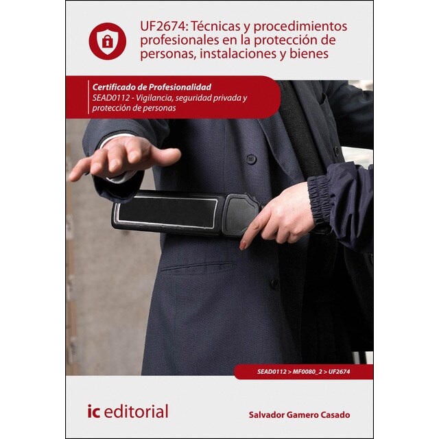 Técnicas y procedimientos profesionales en la protección de personas, instalaciones y bienes. Sead0112 - vigilancia, seguridad privada y protección de personas.pdf