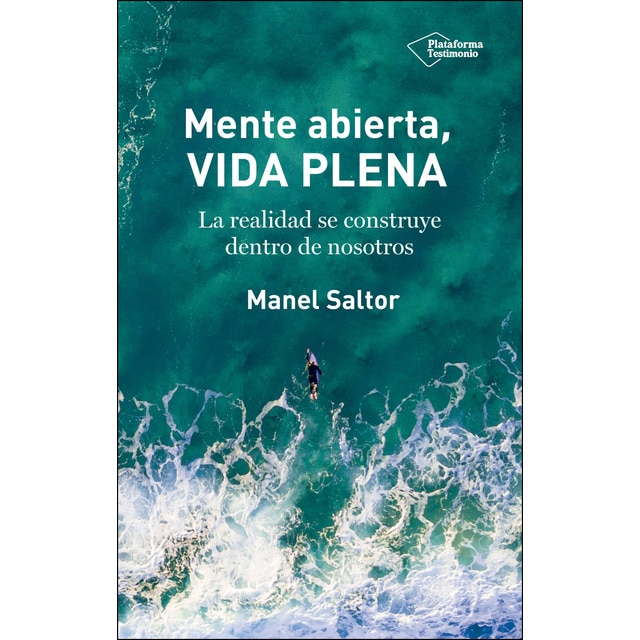Mente abierta, vida plena: La realidad se construye dentro de nosotros.pdf
