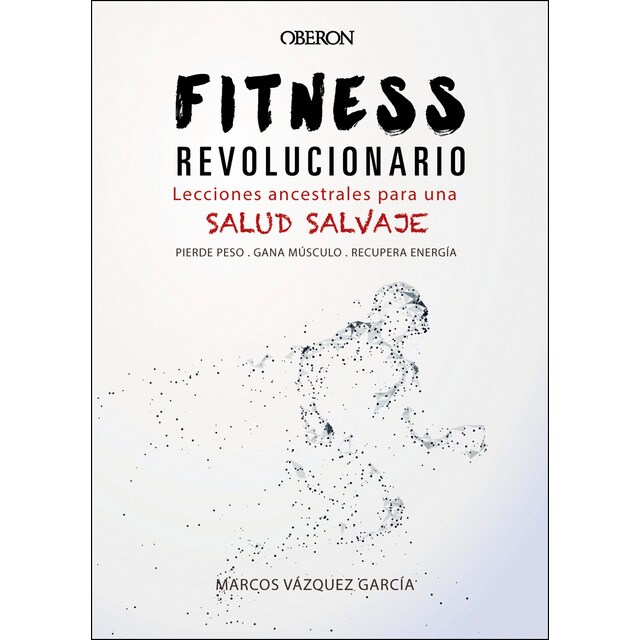 Fitness revolucionario. Lecciones ancestrales para una salud salvaje.pdf