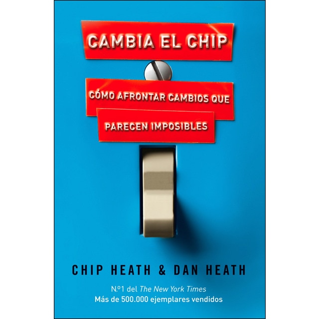 Cambia el chip: Cómo afrontar cambios que parecen imposibles (Tapa blanda con solapas)