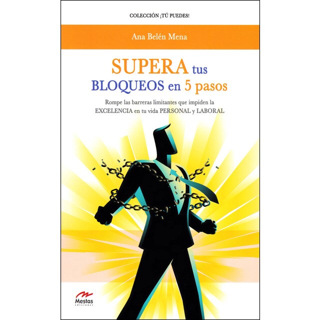 Supera tus bloqueos en 5 pasos: Rompe las barreras limitantes que impiden la excelencia en tu vida personal y laboral.pdf