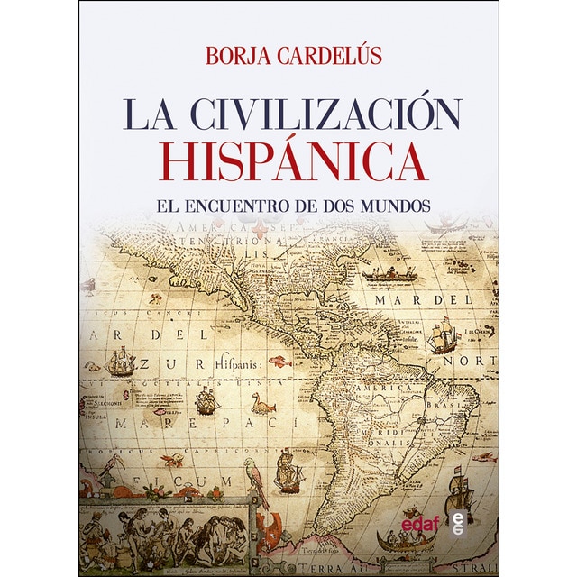 La civilización hispánica: El encuentro de dos mundos que creó una de las grandes culturas de la humanidad.pdf