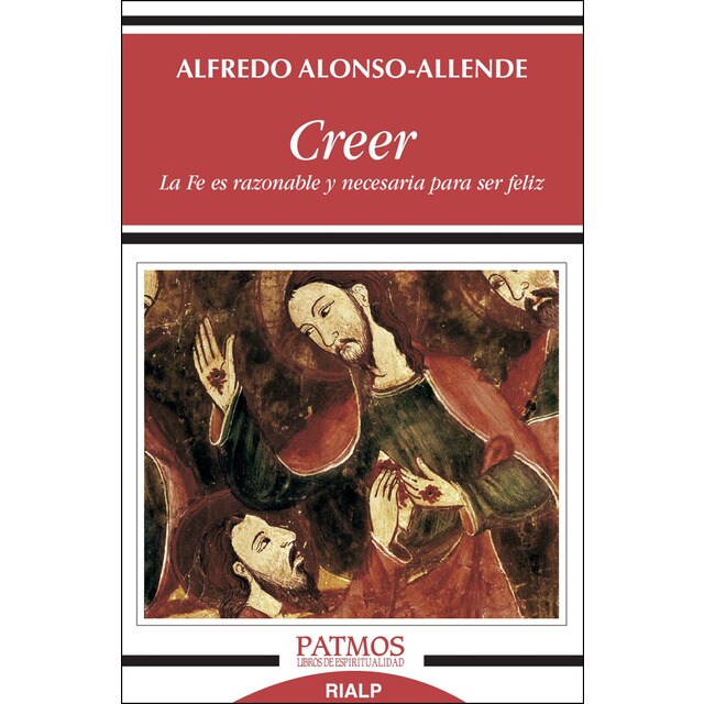 Creer. La fe es razonable y necesaria para ser feliz.pdf