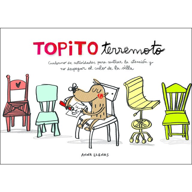 Topito terremoto. Cuaderno de actividades para centrar la atención y no despegar el culo de la silla: Cuaderno de actividades para centrar la atención y no despegar el culo de la silla.pdf