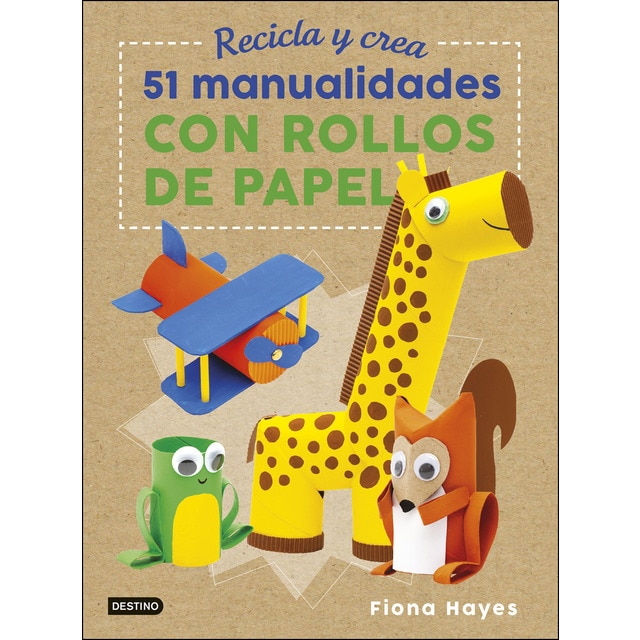 Recicla y crea. 51 manualidades con rollos de papel.pdf