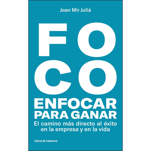 Foco: enfocar para ganar: El camino más directo hacia el éxito en la empresa y en la vida.pdf