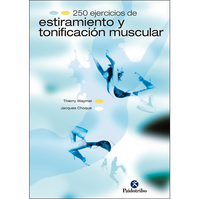 Doscientos 50 ejercicios de estiramiento y tonificación muscular (Tapa blanda)