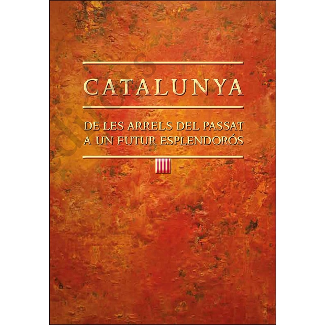 Catalunya: de les arrels del passat a un futur esplendorós (Tapa blanda)