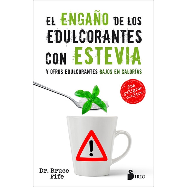 El engaño de los edulcorantes con Estevia y otros edulcorantes bajos en calorias (Tapa blanda)