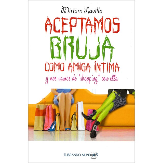 Aceptamos bruja como amiga intima: Y nos vamos de shopping con ella.pdf