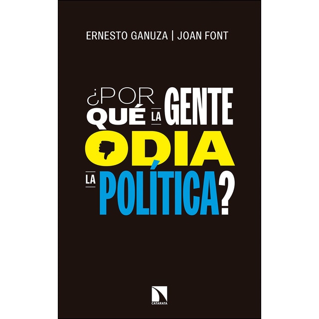 ¿por qué la gente odia la política?: Cómo nos gustaría que se tomaran las decisiones políticas.pdf