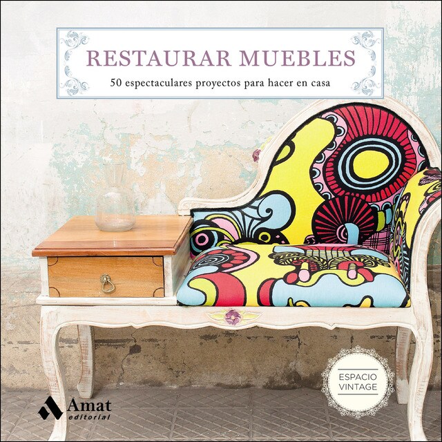 Restaurar muebles: 50 espectaculares proyectos para hacer en casa.pdf