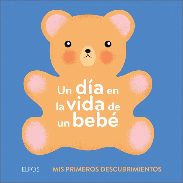 Primeros descubrimientos. Un día en la vida de un bebé (Tapa dura)