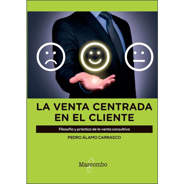 La venta centrada en el cliente: Filosofía y práctica de la venta consultiva.pdf
