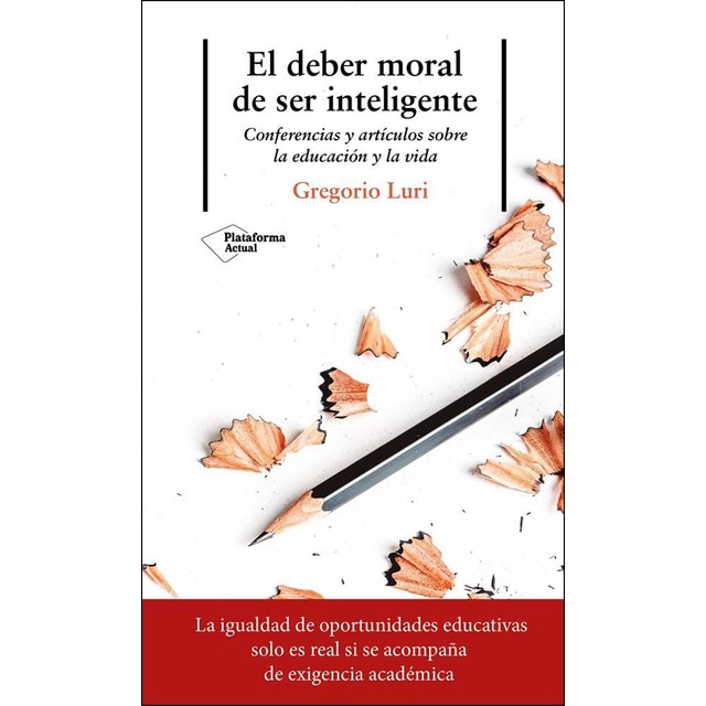 El deber moral de ser inteligente: Conferencias y artículos sobre la educación y la vida.pdf