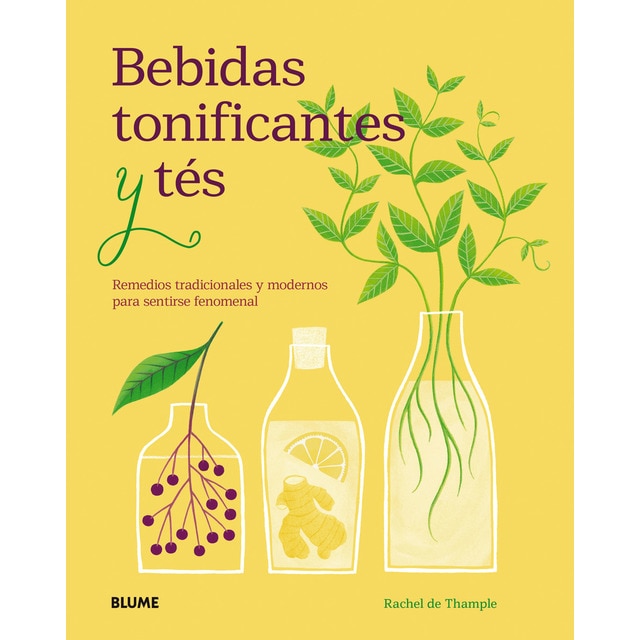 Bebidas tonificantes y tés: Remedios tradicionales y modernos para sentirse fenomenal (Tapa dura)