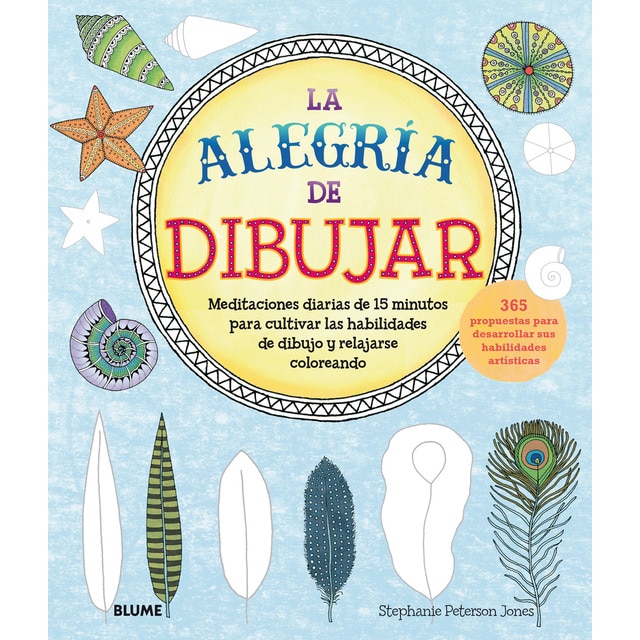 La alegría de dibujar: Meditaciones diarias de 15 minutos para cultivar las habilidades de dibujo y rel (Tapa blanda)