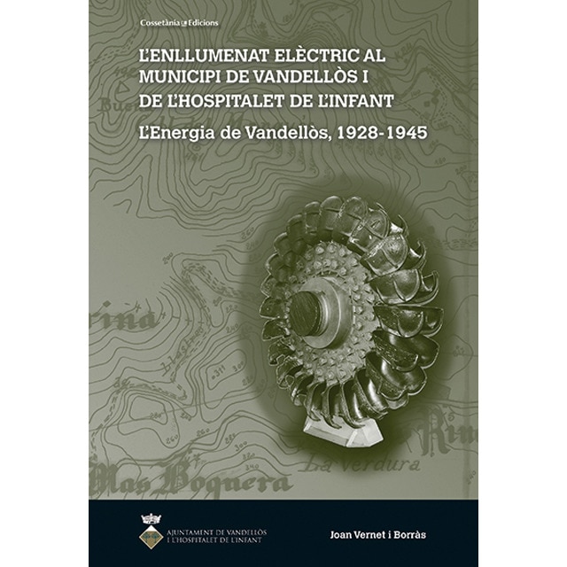 Lenllumenat elèctric al municipi de vandellòs i lhospitalet de linfant: Lenergia de vandellòs, 1928-1945.pdf
