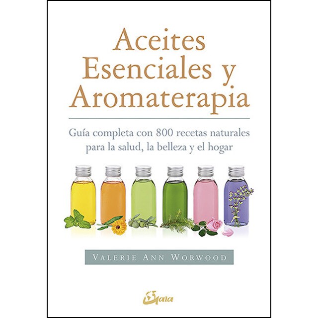 Aceites esenciales y aromaterapia: Guía completa con 800 recetas naturales para la salud, la belleza y el hogar.pdf
