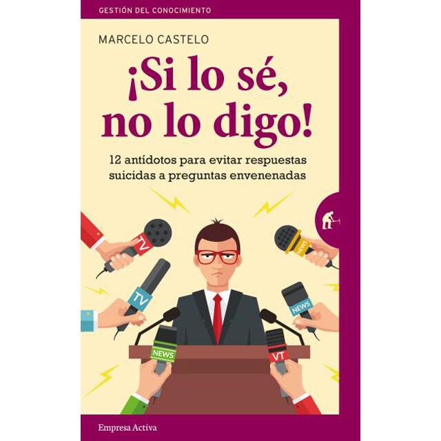 ¡si lo sé, no lo digo!: 12 antídotos para evitar respuestas suicidas a preguntas envenenadas.pdf