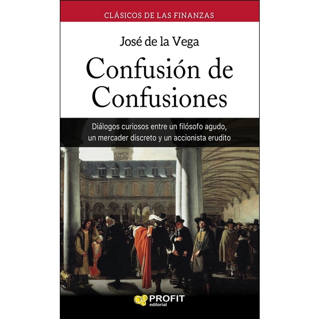 Confusión de confusiones: Diálogos curiosos entre un filósofo agudo, un mercader discreto y un accionista erudito.pdf