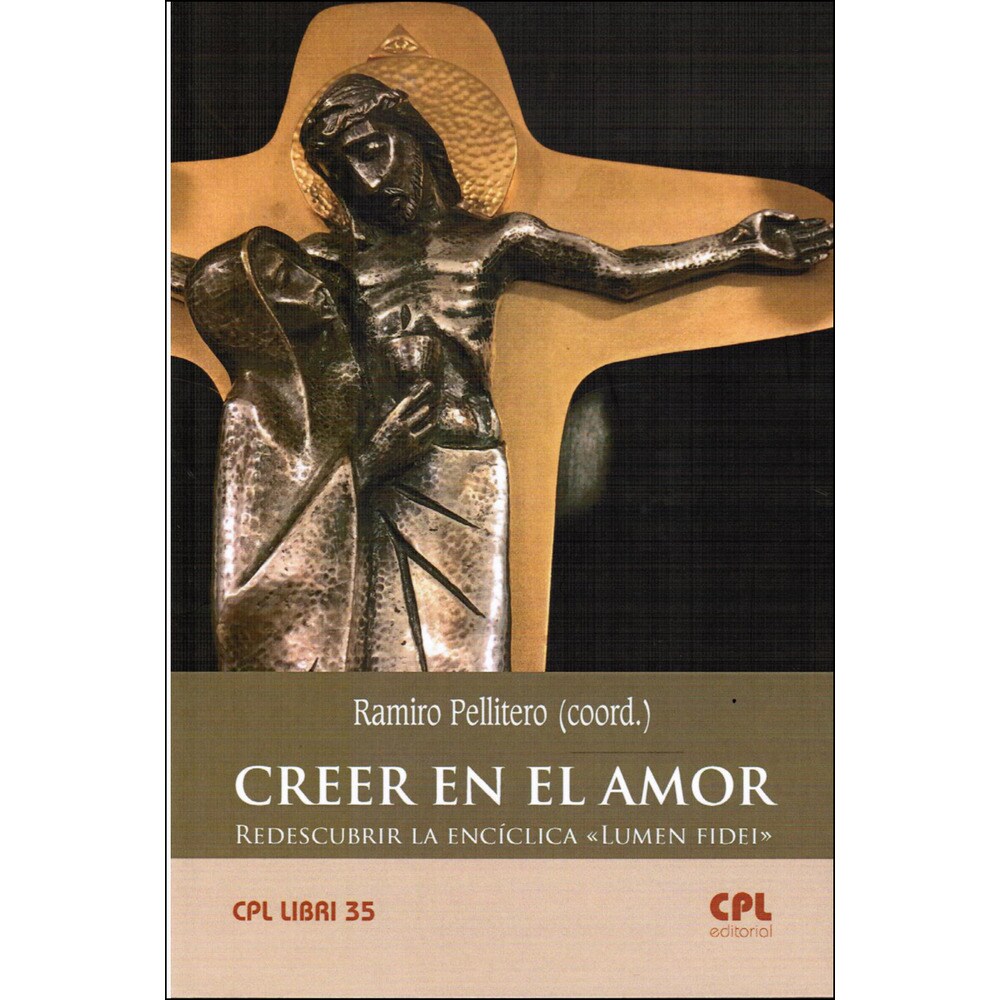 Creer en el amor. Redescubrir la encíclica «lumen fidei»: Redescubrir la encíclica «lumen fidei» (Tapa blanda)