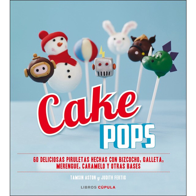Cake pops: 60 deliciosas piruletas hechas con bizcocho, galleta, merengue, caramelo y otras bases.pdf