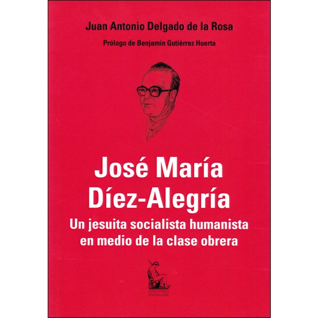 José maría díez-alegría: Un jesuita socialista humanista en medio de la clase obrera.pdf