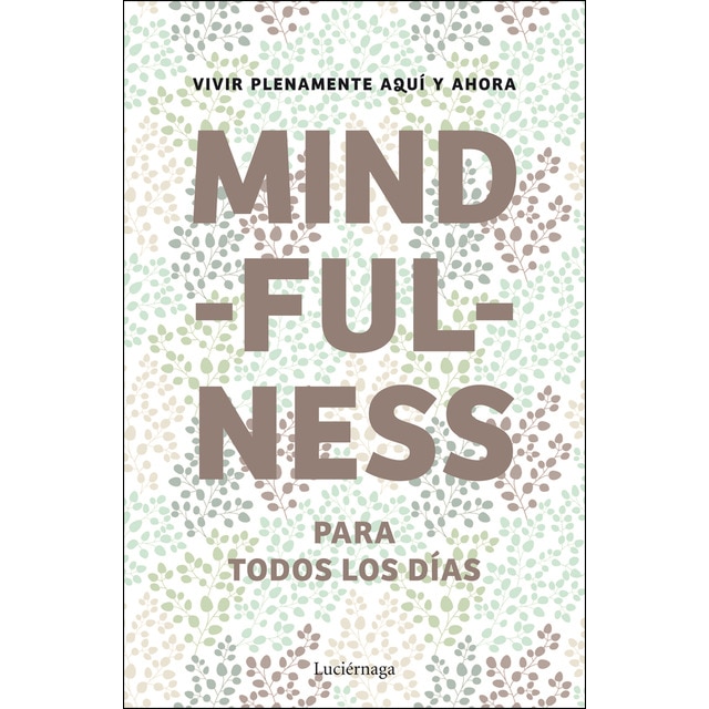 Mindfulness para todos los días: Vivir plenamente aquí y ahora (Tapa dura)