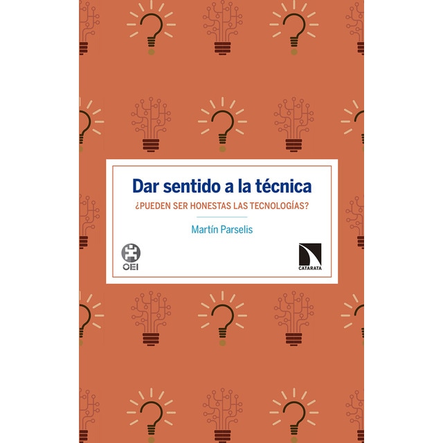 Dar sentido a la técnica: ¿pueden ser honestas las tecnologías?.pdf