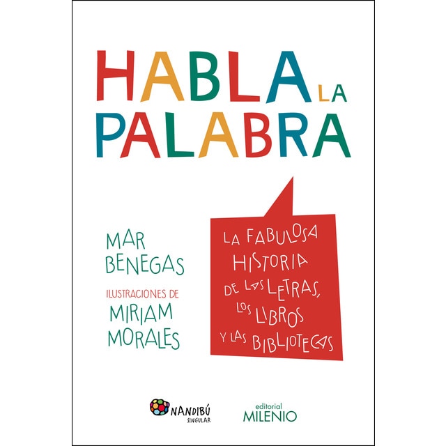 Habla la palabra: La fabulosa historia de las letras, los libros y las bibliotecas.pdf