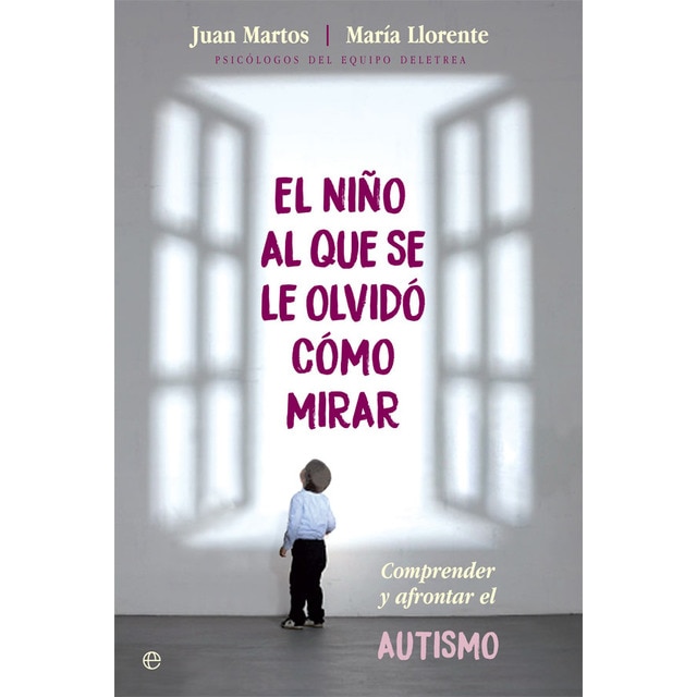 El niño al que se le olvidó cómo mirar: Comprender y afrontar el autismo.pdf