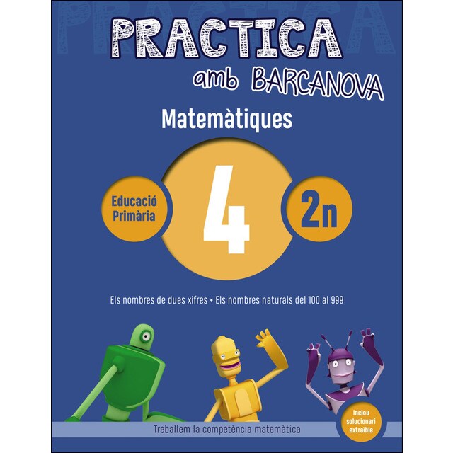 Practica amb barcanova 4. Matemàtiques: Els nombres de dues xifres. Els nombres naturals del 100 al 999.pdf