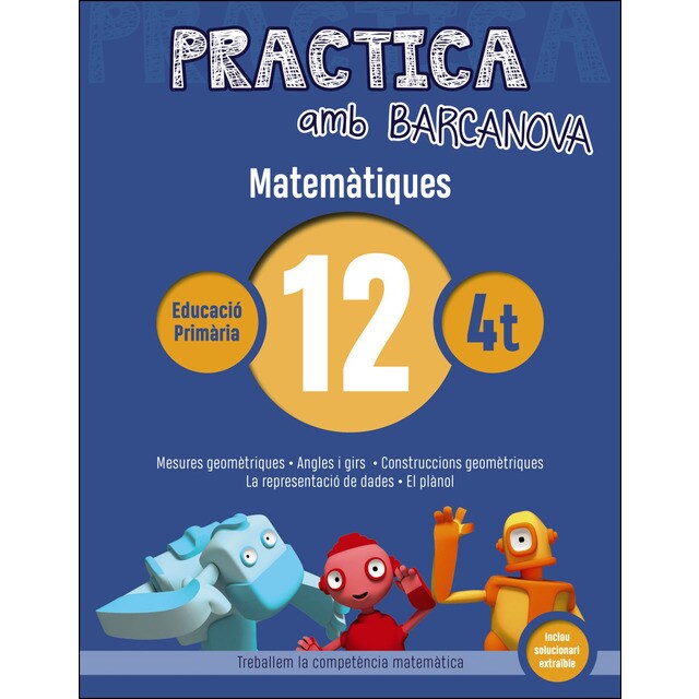 Practica amb barcanova 12. Matemàtiques: Mesures geomètriques. Angles i girs. Construccions geomètriques. La representació de dades. El plànol.pdf