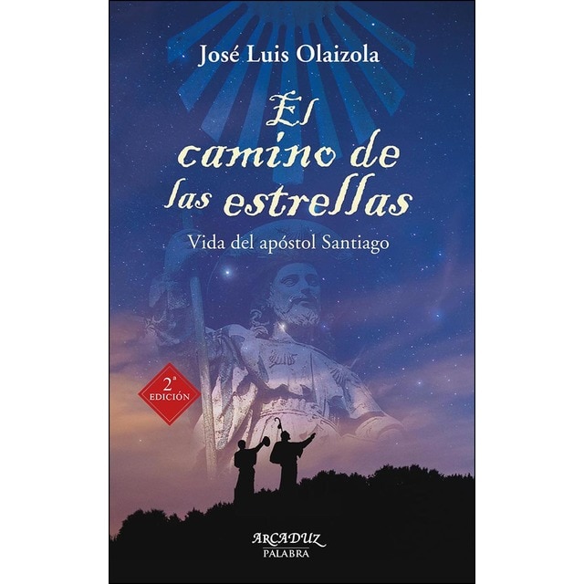 El camino de las estrellas: Vida del apóstol santiago (Tapa blanda)
